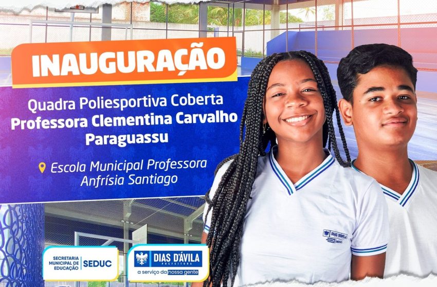  Prefeitura de Dias d’Ávila irá inaugurar nova quadra poliesportiva na rede municipal de ensino